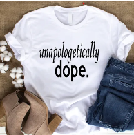 Unapologetically Dope Shirt, Dope T-shirt, Unisex sizes, Graphic Tee, Multiple Color options, Dope Tshirt…