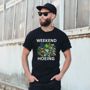 Hoeing on the Weekend, Gardening Humor, Father's Day Shirt, Mother's Day Shirt