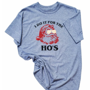 Christmas shirt, Do it for the Ho's, xmas shirt, holiday gear